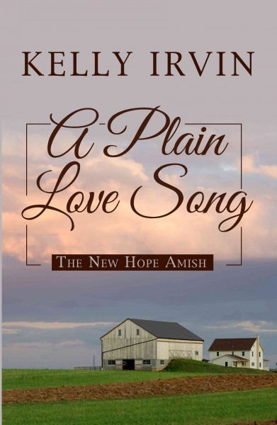 A plain love song / Kelly Irvin.