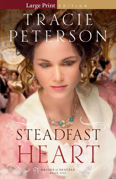 Steadfast heart / Tracie Peterson.