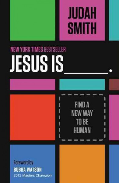 Jesus is : find a new way to be human / Judah Smith.