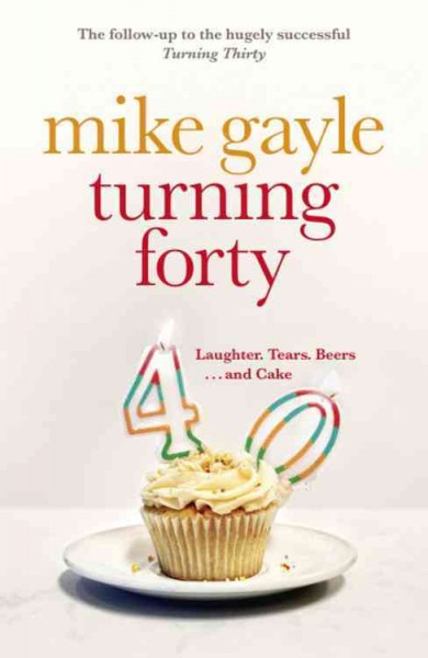 Turning forty / Mike Gayle.