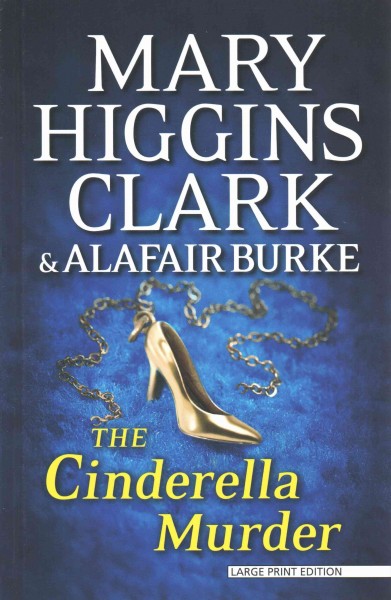 The Cinderella murder / Mary Higgins Clark and Alafair Burke.