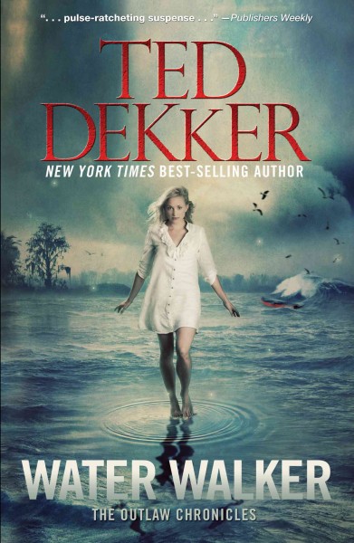 Water Walker / Ted Dekker.