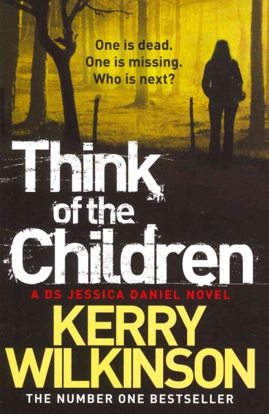Think of the children / Kerry Wilkinson.