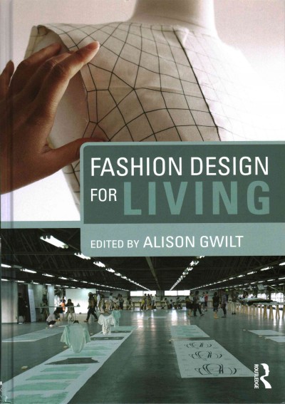 Fashion design for living / edited by Alison Gwilt.
