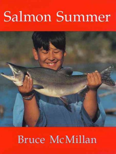 Salmon summer / written and photo-illustrated by Bruce McMillan.