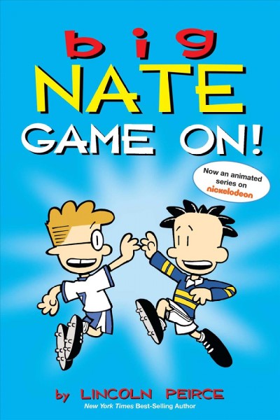 Big Nate. Game on! / by Lincoln Peirce.