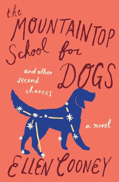 The mountaintop school for dogs : and other second chances [electronic resource] / Ellen Cooney.