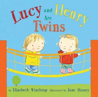 Lucy and Henry are twins / by Elizabeth Winthrop ; illustrated by Jane Massey.