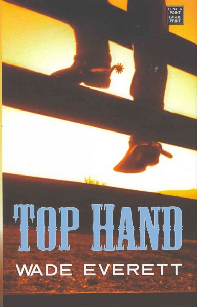 Top hand [text (large print)] / Wade Everett.