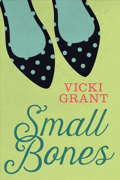 Small bones / Vicki Grant.
