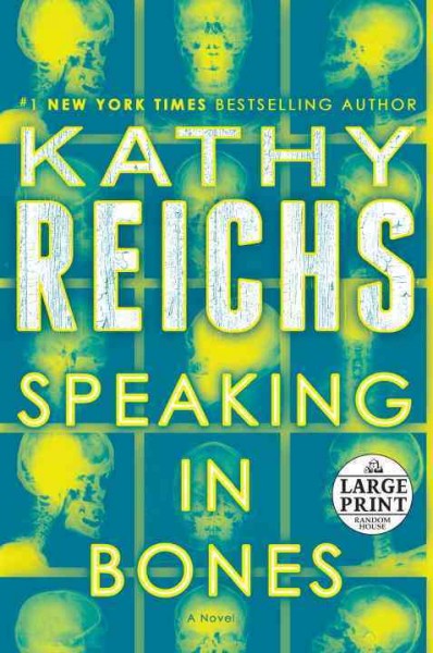 Speaking in bones [large print] : a novel / Kathy Reichs.