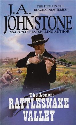 The Loner [Book :] Rattlesnake Valley / J. A. Johnstone.