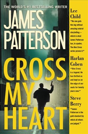 Cross my heart / James Patterson.