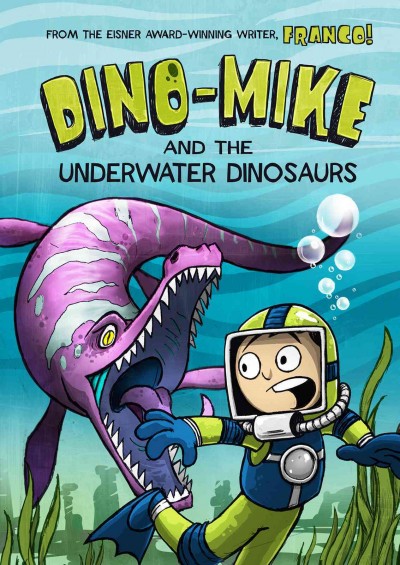 Dino-Mike and the underwater dinosaurs / written & illustrated by Franco.