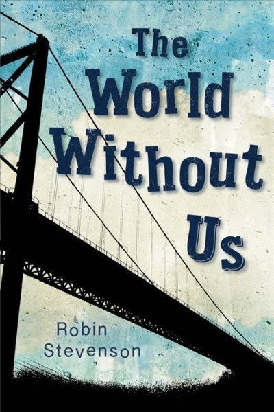 The world without us / Robin Stevenson.