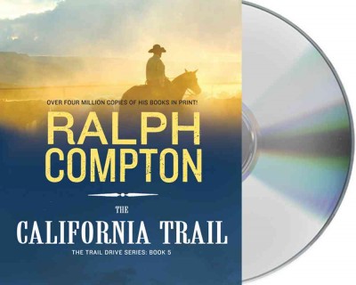 California Trail [sound recording (CD)] / written by Ralph Compton ; read by Scott Sowers.