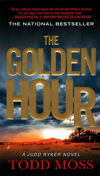 The golden hour ; a novel / Todd Moss.