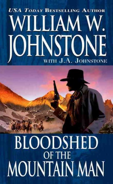 Bloodshed of the mountain man / William W. Johnstone with J.A. Johnstone.
