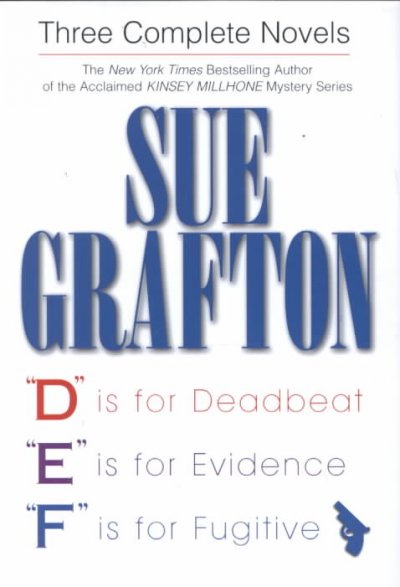 Three complete novels : "D" is for deadbeat ; "E" is for evidence ; "F" is for fugitive / Sue Grafton.