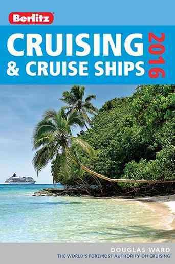 Berlitz cruising & cruise ships 2016 / by Douglas Ward.
