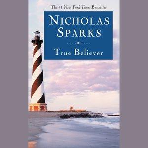 True believer / Nicholas Sparks.