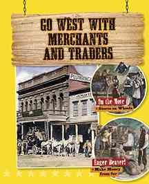 Go West with merchants and traders / Cynthia O'Brien.