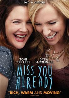 Miss you already [video recording (DVD)] / Lionsgate and New Sparta Films present in association with The Salt Company an S Films production ; produced by Christopher Simon ; written by Morewenna Banks  ; directed by Catherine Hardwicke.