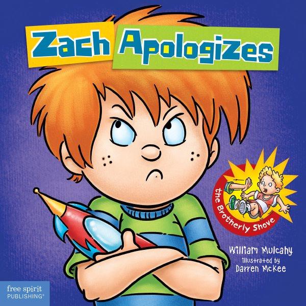 Zach apologizes / William Mulcahy ; illustrated by Darren McKee.
