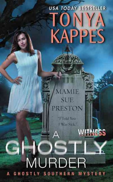 A ghostly murder / Tonya Kappes.