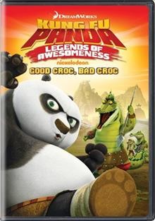 Kung Fu Panda, legends of awesomeness. Good croc, bad croc [videorecording].