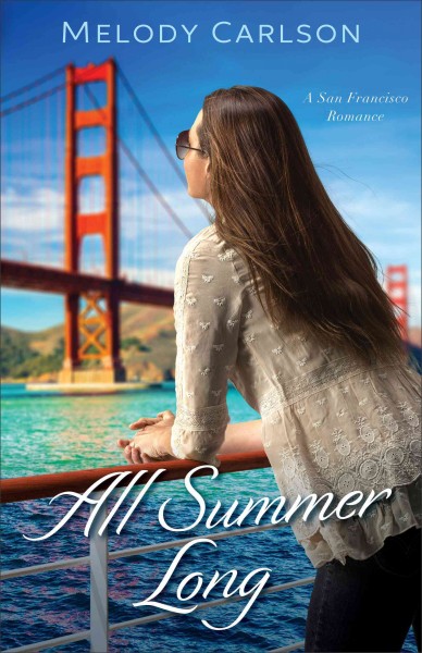 All summer long : a San Francisco romance / Melody Carlson.