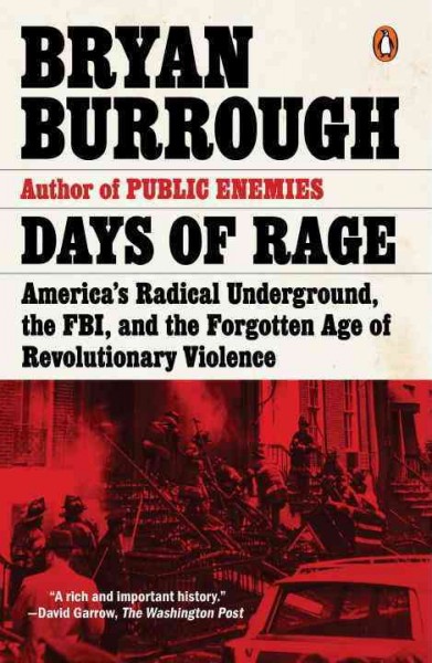 Days of rage : America's radical underground, the FBI, and the forgotten age of revolutionary violence / Bryan Burrough.