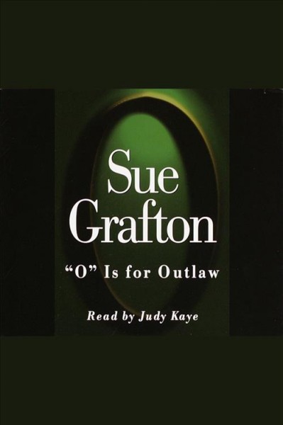 "o" is for outlaw [electronic resource] : Kinsey Millhone Series, Book 15. Sue Grafton.