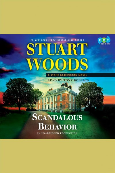 Scandalous behavior [electronic resource] : Stone Barrington Series, Book 36. Stuart Woods.