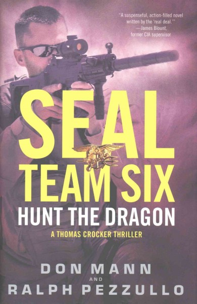 SEAL Team Six : hunt the dragon / Don Mann and Ralph Pezzullo.