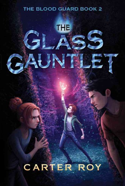 The glass gauntlet: The Blood Gaurd Book 2 Carter Roy