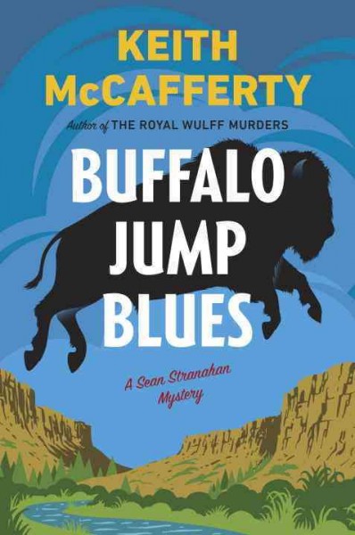 Buffalo jump blues : a Sean Stranahan mystery / Keith McCafferty.