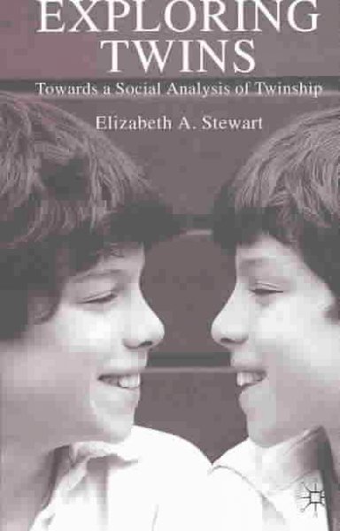Exploring twins : towards a social analysis of twinship / Elizabeth A. Stewart.