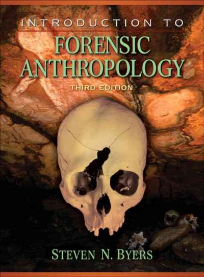 Introduction to forensic anthropology / Steven N. Byers ; foreword by Stanley Rhine.