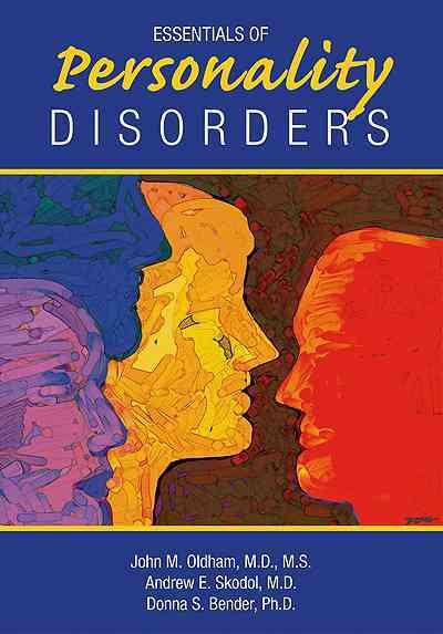 Essentials of personality disorders / edited by John M. Oldham, Andrew E. Skodol, Donna S. Bender.