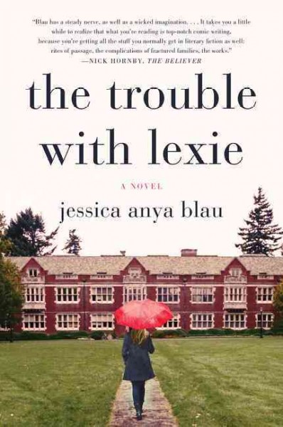 The trouble with Lexie : a novel / Jessica Anya Blau.