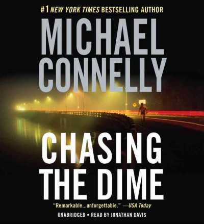 Chasing the dime [sound recording (book on CD)] / Michael Connelly.