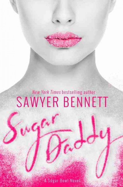 Sugar daddy : a Sugar Bowl novel / Sawyer Bennett.