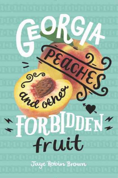 Georgia Peaches and other forbidden fruit / Jaye Robin Brown.
