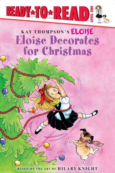 Eloise decorates for Christmas / story by Lisa McClatchy ; illustrated by Tammie Lyon.