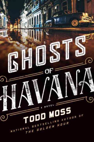 Ghosts of Havana / Todd Moss.
