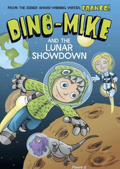 Dino-Mike and the lunar showdown / written & illustrated by Franco.