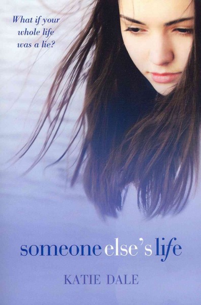 Someone else's life / Katie Dale.