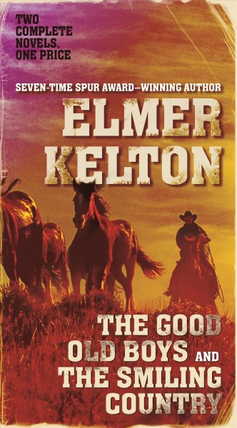 The good old boys ; and The smiling country / Elmer Kelton.