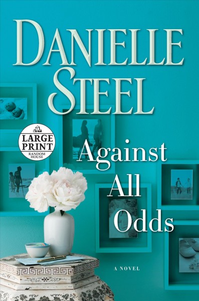 Against all odds : a novel / Danielle Steel.